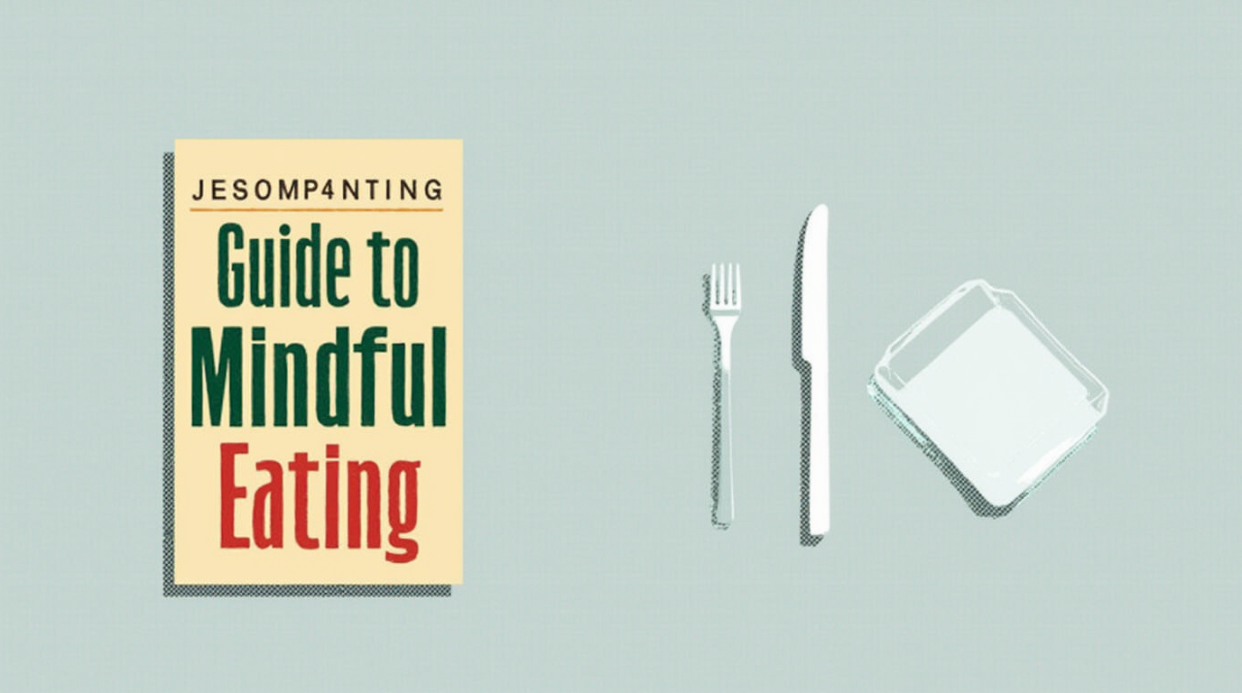 The Beginner’s Guide to Mindful Eating